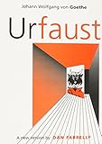 Urfaust : by Johann Wolfgang von Goethe in Brechtian mode : a new version