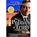 The Politics Of Truth (A Diplomat's Memoir Inside The Lies That Put The White House On Trial and Betrayed My Wife's Cia Identity) (Reprint) (Paperback)