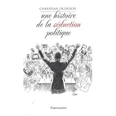 Une histoire de la s�duction en politique
