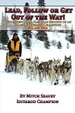 Lead, Follow or Get Out of the Way: Unconventional Sled Dog Secrets of an Alaskan Iditarod Champion, Vol. 1