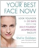 Your Best Face Now: Look Younger in 20 Days with the Do-It-Yourself Acupressure Facelift [Paperback]