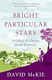 Bright particular stars : gallery of glorious British eccentrics