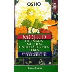 Mojud: Der Mann mit dem unerkl�rlichen Leben � Eine Sufi-Geschichte