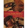 Vintage Flying Helmets: Aviation Headgear Before The Jet Age (Schiffer Military/Aviation History)
