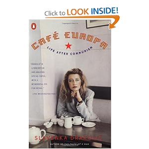 Cafe Europa: Life After Communism Slavenka Drakulic