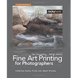 Fine Art Printing for Photographers: Exhibition Quality Prints with Inkjet Printers, 2nd Edition ~ J�rgen Gulbins