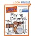 The Complete Idiot's Guide to Playing Drums, 2nd Edition