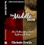 The Middle Mom: How to Grow Your Heart by Giving It Away ...a foster mom's journey