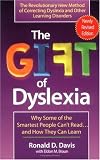 The Gift of Dyslexia: Why Some of the Smartest People Can't Read...  and How They Can Learn