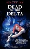 Click here to read the review of Dead on the Delta by Stacey Jay