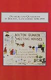 Quakers and Quakerism in Bolton, Lancashire 1650-1995 : the history of a religious community