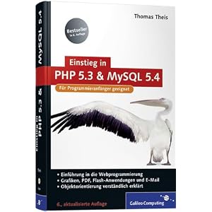 Einstieg in PHP 5.3 und MySQL 5.4: Für Programmieranfänger geeignet