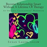 become relationship smart without a lifetime of therapy an original couplespeak workbook the couplespeak series