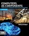 Computers as Components, Third Edition: Principles of Embedded Computing System Design (The Morgan Kaufmann Series in Computer Architecture and Design)