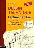 Dessin technique : Lecture de plan ; B�timent et b�ton arm�