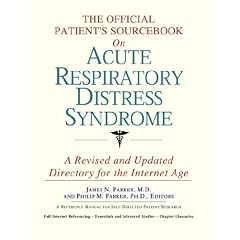 The Official Patient's Sourcebook on Acute Respiratory Distress Syndrome: A Revised and... by ICON Health Publications