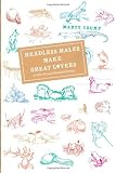 Headless Males Make Great Lovers: And Other Unusual Natural Histories