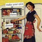 Make Your Own Damn Dinner , 4x4