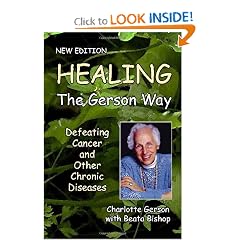 Healing the Gerson Way: Defeating Cancer and Other Chronic Diseases by Beata Bishop, Joanne Shwed, and MD, Ph.D. Abram Hoffer Charlotte Gerson