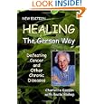 Healing the Gerson Way: Defeating Cancer and Other Chronic Diseases by Charlotte Gerson, Beata Bishop, Joanne Shwed, and MD, Ph.D. Abram Hoffer