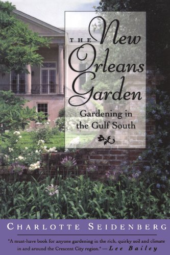 The New Orleans Garden: Gardening in the Gulf South
