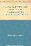 Victims' and witnesses' views on their treatment in the criminal justice system