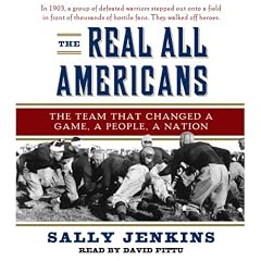 The Real All Americans: The Team That Changed a Game, a People, a Nation