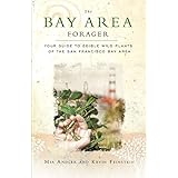 the bay area forager your guide to edible wild plants of the san francisco bay area
