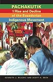 Pachakutik and the rise and decline of the Ecuadorian indigenous movement