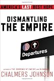 Image of Dismantling the Empire: America's Last Best Hope (American Empire Project)