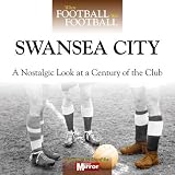 Swansea City : a nostalgic look at a century of the club