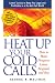 Book Heat Up Your Cold Calls: How to Get Prospects to Listen, Respond, and Buy