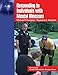 Responding to Individuals With Mental Illnesses: A Guide for Law Enforcement Officers and Other Public Safety and Criminal Justice Professionals