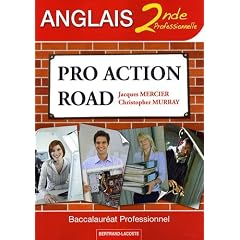 Pro Action Road Anglais 2de professionnelle : Baccalaur�at Professionnel
