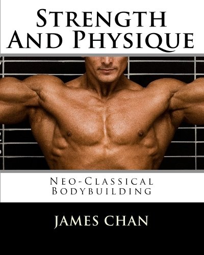 Strength And Physique: Neo-Classical Bodybuilding