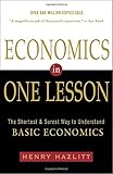Economics in One Lesson: The Shortest and Surest Way to Understand Basic Economics