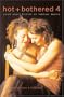 Hot & Bothered 4: Short Short Fiction on Lesbian Desire