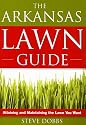 The Arkansas Lawn Guide: Attaining and Maintaining the Lawn You Want