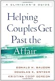 Helping Couples Get Past the Affair: A Clinicians Guide