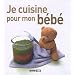Je cuisine pour mon b�b�