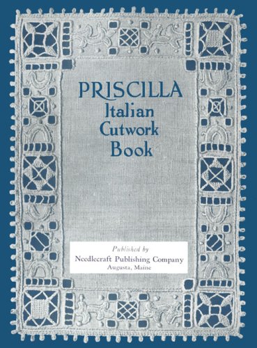 Priscilla Italian Cutwork Book c.1914 Ethnic Embroidery Technique