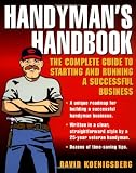 Handyman's Handbook : The Complete Guide to Starting and Running a Successful Business - 0071416706