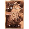 Crazy In The Kitchen (Foods, Feuds, And Forgiveness In An Italian American Family) (Reprint) (Paperback)