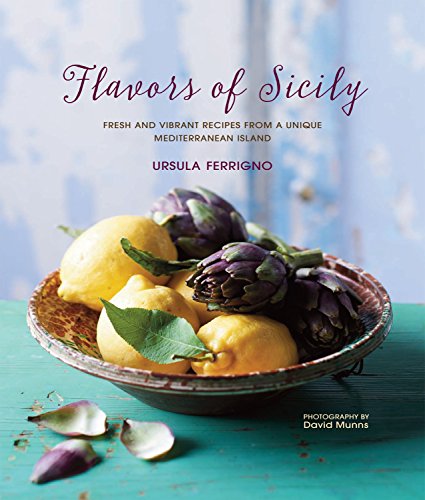 Flavors of Sicily: Fresh and vibrant recipes from a unique Mediterranean island