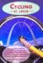 Cycling St. Louis: The Complete Guide to St. Louis Area Road Rides, Bike Paths, Mountain Biking Trails and Other Two-Wheel Getaways (Show Me Series)