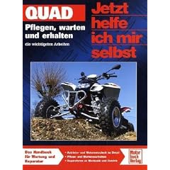 Quad: Pflegen, warten und erhalten: pflegen, warten und erhalten die wichtigsten Arbeiten (Jetzt helfe ich mir selbst)