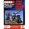 Quad: Pflegen, warten und erhalten: pflegen, warten und erhalten die wichtigsten Arbeiten (Jetzt helfe ich mir selbst)