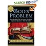 God's Problem: How the Bible Fails to Answer Our Most Important Question--Why We Suffer