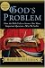 God's Problem: How the Bible Fails to Answer Our Most Important Question--Why We Suffer