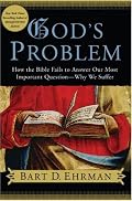 God's Problem: How the Bible Fails to Answer Our Most Important Question--Why We Suffer